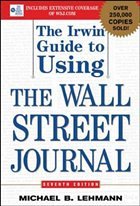 The Irwin Guide to Using the Wall Street Journal - Lehmann, Michael B.