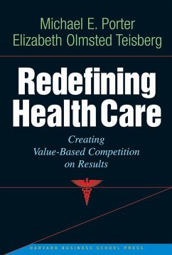 Redefining Health Care - Porter, Michael E.; Teisberg, Elizabeth Olmsted