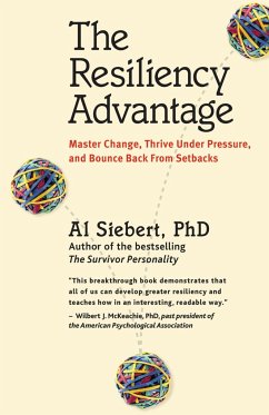 The Resiliency Advantage: Master Change, Thrive Under Pressure, and Bounce Back from Setbacks - Siebert, Al