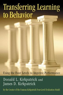Transferring Learning to Behavior: Using the Four Levels to Improve Performance - Kirkpatrick, Donald L.;Kirkpatrick, James D.