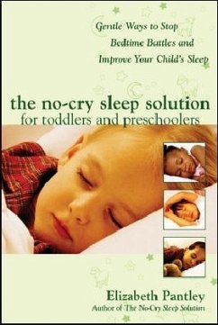 The No-Cry Sleep Solution for Toddlers and Preschoolers: Gentle Ways to Stop Bedtime Battles and Improve Your Child's Sleep - Pantley, Elizabeth