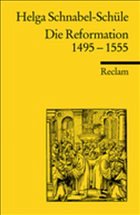 Die Reformation 1495-1555 - Schnabel-Schüle, Helga
