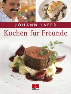 Kochen für Freunde - Lafer, Johann