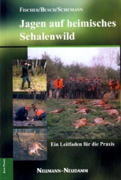 Jagen auf heimisches Schalenwild - Fischer, Manfred;Busch;Schumann, Hans-Georg