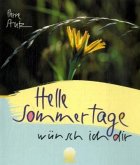 Helle Sommertage wünsch ich dir