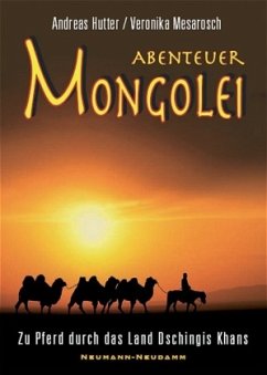 Abenteuer Mongolei - Hutter, Andreas; Mesarosch, Veronika