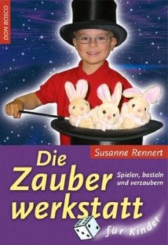 Die Zauberwerkstatt für Kinder - Rennert, Susanne