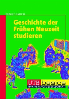 Geschichte der Frühen Neuzeit studieren - Emich, Birgit