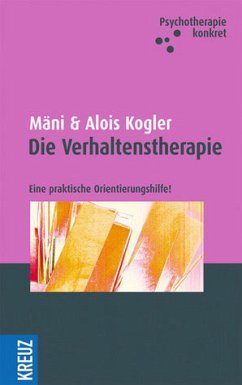 Die Verhaltenstherapie - Kogler, Mäni; Kogler, Alois
