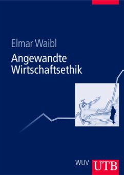 Angewandte Wirtschaftsethik - Waibl, Elmar