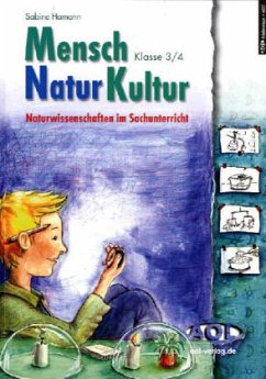 Mensch, Natur, Kultur, Klasse 3/4, Naturwissenschaft im Sachunterricht - Hamann, Sabine