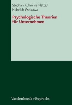 Psychologische Theorien für Unternehmen - Kühn, Stephan;Platte, Iris;Wottawa, Heinrich