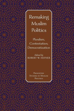 Remaking Muslim Politics - Hefner, Robert W.