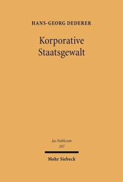 Korporative Staatsgewalt - Dederer, Hans-Georg