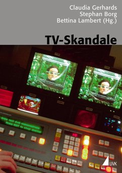 TV-Skandale - Claudia Gerhards / Stephan Borg / Bettina Lambert (Hgg.)