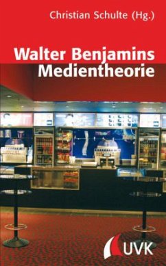 Walter Benjamins Medientheorie - Schulte, Christian (Hrsg.)