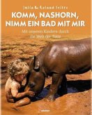 Komm, Nashorn, nimm ein Bad mit mir