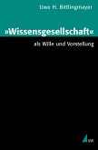 &quote;Wissensgesellschaft&quote; als Wille und Vorstellung