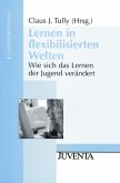 Lernen in flexibilisierten Welten