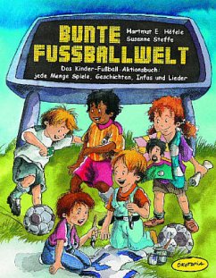 Bunte Fußballwelt - Höfele, Hartmut E.; Steffe, Susanne