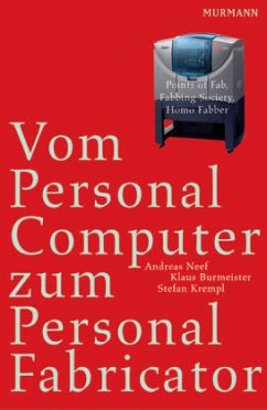 Vom Personal Computer zum Personal Fabricator - Neef, Andreas; Burmeister, Klaus; Krempl, Stefan