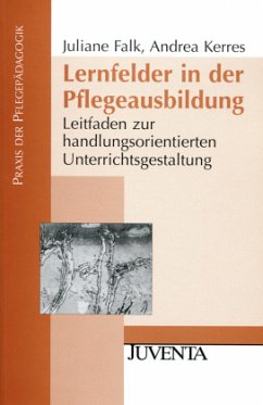 Lernfelder in der Pflegeausbildung - Falk, Juliane;Kerres, Andrea