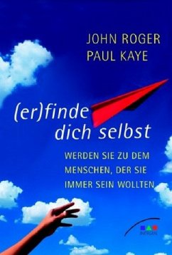 (Er)finde dich selbst - Roger, John; Kaye, Paul