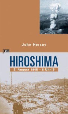 Hiroshima 6. August 1945 - 8 Uhr 15 - Hersey, John