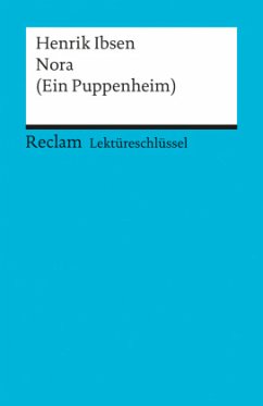 Lektüreschlüssel zu Henrik Ibsen: Nora (Ein Puppenheim) - Freund-Spork, Walburga