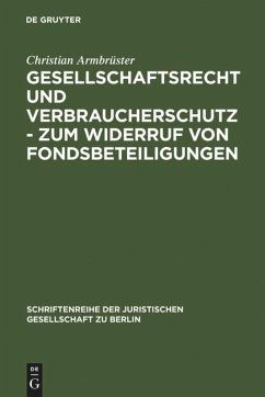 Gesellschaftsrecht und Verbraucherschutz - Zum Widerruf von Fondsbeteiligungen - Armbrüster, Christian