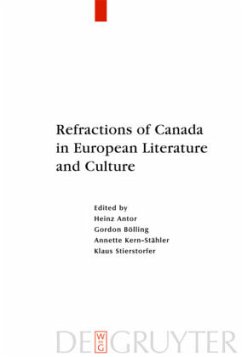 Refractions of Canada in European Literature and Culture - Antor, Heinz / Bölling, Gordon / Kern-Stähler, Annette / Stierstorfer, Klaus (eds.)