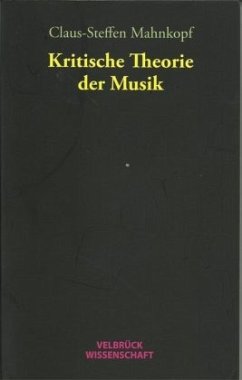 Kritische Theorie der Musik - Mahnkopf, Claus-Steffen