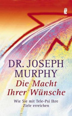 Die Macht Ihrer Wünsche - Murphy, Joseph