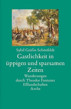 Gastlichkeit in üppigen und sparsamen Zeiten - Schönfeldt, Sybil Gräfin