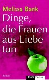 Dinge, die Frauen aus Liebe tun