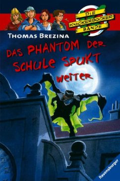 Das Phantom der Schule spukt weiter / Die Knickerbocker-Bande Bd.47 - Brezina, Thomas