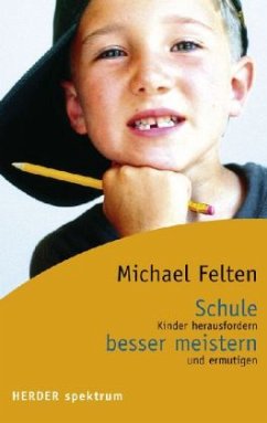 Schule besser meistern - Felten, Michael