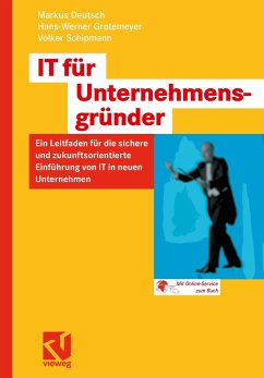 IT für Unternehmensgründer - Deutsch, Markus;Grotemeyer, Hans-Werner;Schipmann, Volker