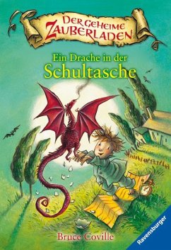 Ein Drache in der Schultasche / Der geheime Zauberladen Bd.1 - Coville, Bruce