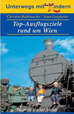 Top-Ausflugsziele rund um Wien - Langheiter, Anna; Rademacher, Christina