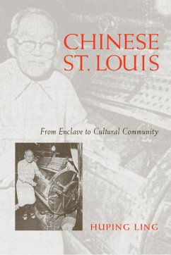 Chinese St Louis: From Enclave to Cultural Community - Ling, Huping