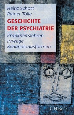 Geschichte der Psychiatrie - Tölle, Rainer;Schott, Heinz