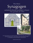 Synagogen und jüdische Rituelle Tauchbäder in Hessen - Was geschah seit 1945?