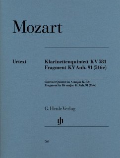 Mozart, Wolfgang Amadeus - Klarinettenquintett A-dur KV 581 und Fragment KV Anh. 91 (516c) - Wolfgang Amadeus Mozart - Klarinettenquintett A-dur KV 581 und Fragment KV Anh. 91 (516c)