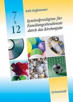 7 x 12 Symbolpredigten für Familiengottesdienste durch das Kirchenjahr - Hoffsümmer, Willi