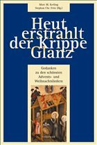 Heut erstrahlt der Krippe Glanz - Kerling, Marc M. / Fritz, Stephan Christian (Hgg.)