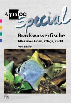 Brackwasserfische - Alles über Arten, Pflege und Zucht - Schäfer, Frank