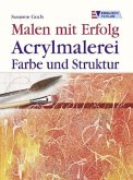 Acrylmalerei, Farbe und Struktur