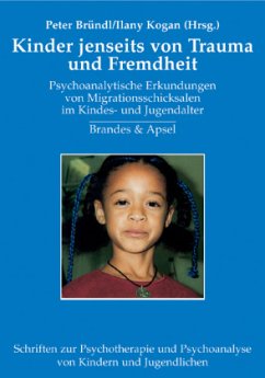 Kindheit jenseits von Trauma und Fremdheit - Bründl, Peter / Kogan, Ilany (Hgg.)