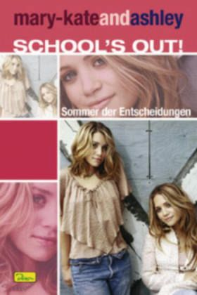 Sommer der Entscheidungen / mary-kateandashley, School's Out! Bd.2